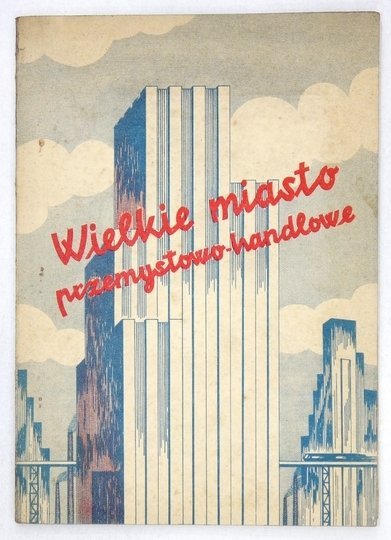 STAŚKO Józef - Wielkie miasto przemysłowo-handlowe.