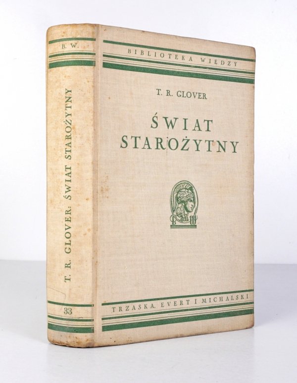 Glover T. R.  - Świat starożytny. z 98 ilustracjami i 8 mapami. Przeł. Stefan Przeworski [Biblioteka Wiedzy]