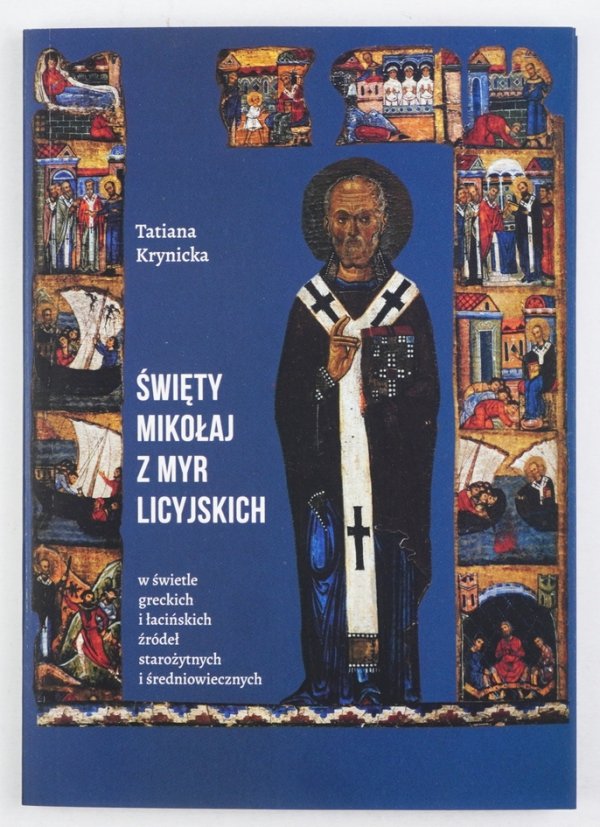 Krynicka Tatiana - Święty Mikołaj z Myr Licyjskich w świetle greckich i łacińskich źródeł starożytnych i średniowiecznych