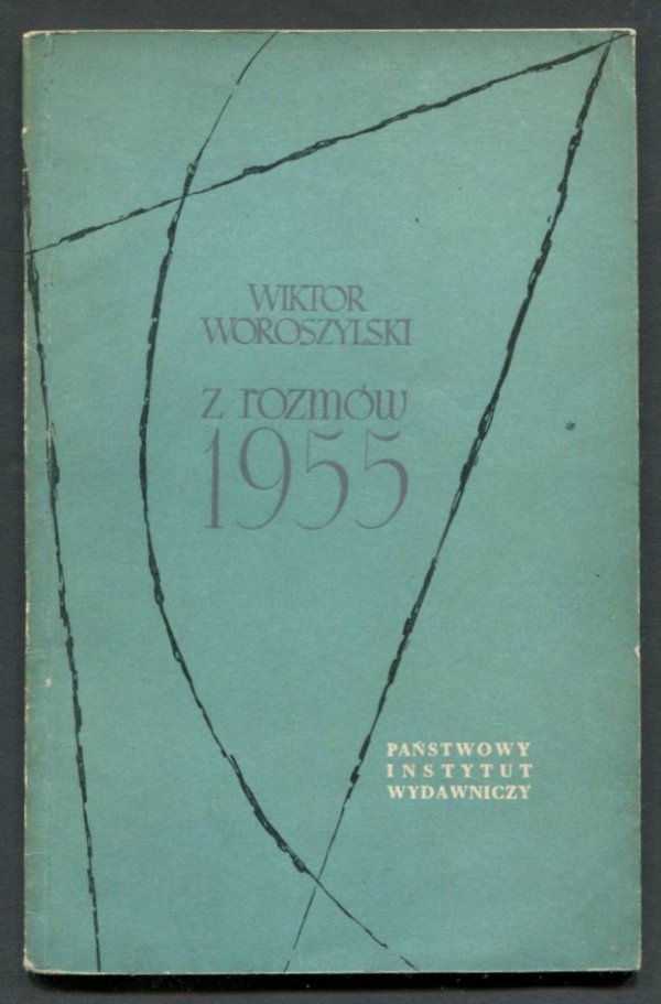 Woroszylski Wiktor - Z rozmów 1955. Okładkę proj. Danuta Staszewska.