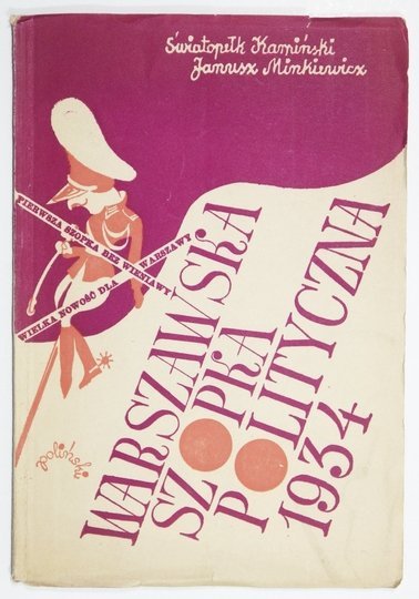 KARPIŃSKI Światopełk, MINKIEWICZ Janusz - Warszawska szopka polityczna 1934