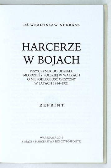 NEKRASZ Władysław - Harcerze w bojach. Przyczynek do udziału młodzieży polskiej w walkach o niepodległość ojczyzny w latach 1914-1921. Reprint. [Cz. 1]-2