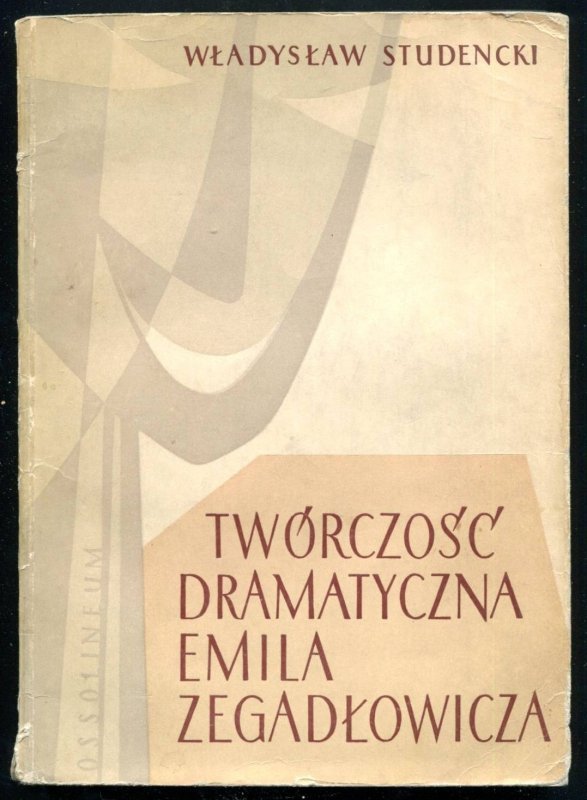 Studencki Władysław - Twórczość dramatyczna Emila Zegadłowicza