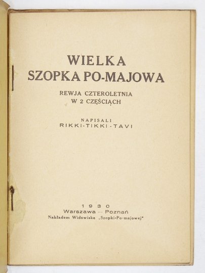 RIKI-TIKI-TAWI - Wielka szopka po-majowa. Rewja czteroletnia w 2 częściach. Napisali ... [pseud.].