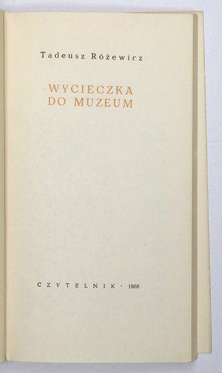 RÓŻEWICZ Tadeusz - Wycieczka do muzeum.