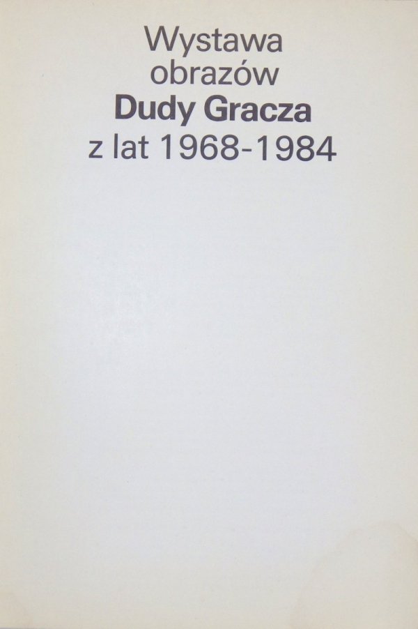 Centralne Biuro Wystaw Artystycznych. Wystawa obrazów Dudy Gracza z lat 1968-1984