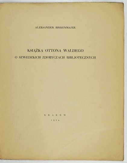 BIRKENMAJER Aleksander - Książka Ottona Waldego o szwedzkich zdobyczach bibljotecznych.
