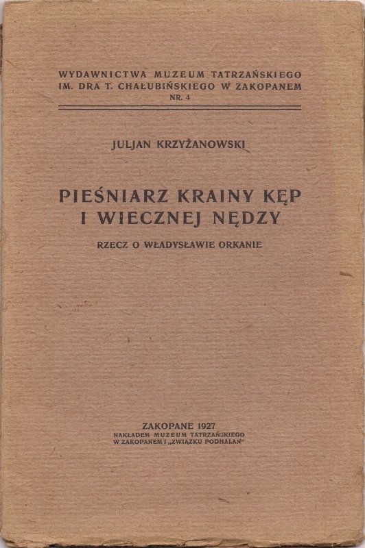 Krzyżanowski Juljan - Pieśniarz krainy kęp i wiecznej nędzy. Rzecz o Władysławie Orkanie