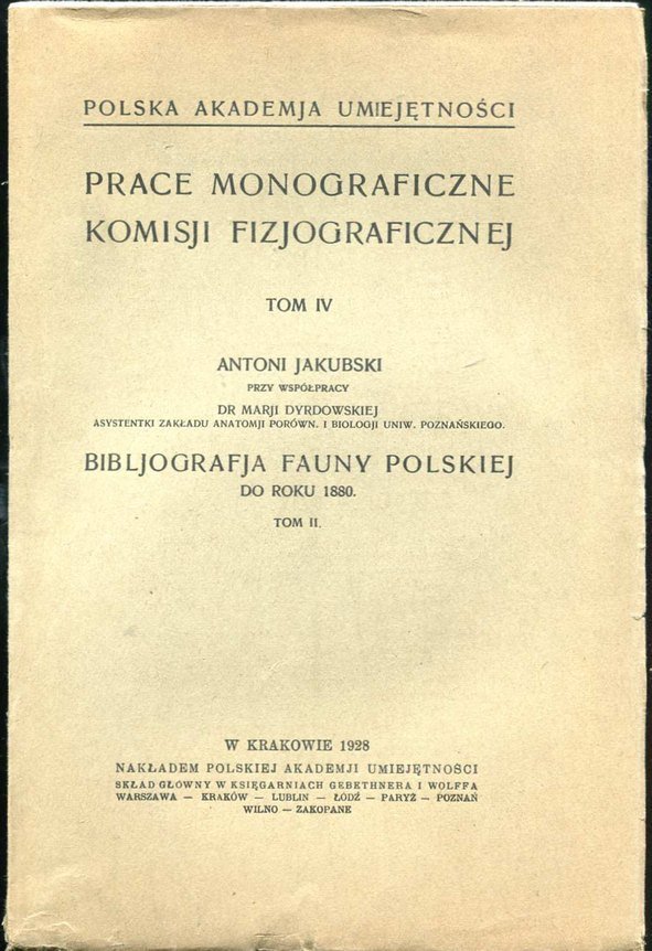 Jakubski Antoni przy współpracy Marji Dyrdowskiej - Bibliografja fauny polskiej do roku 1880. T. 1-2