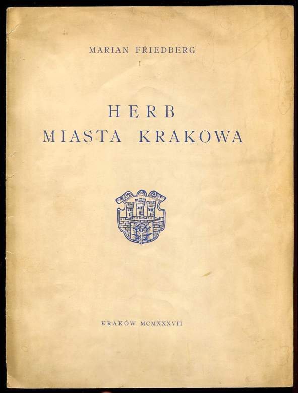 Friedberg Marian - Herb miasta Krakowa. 