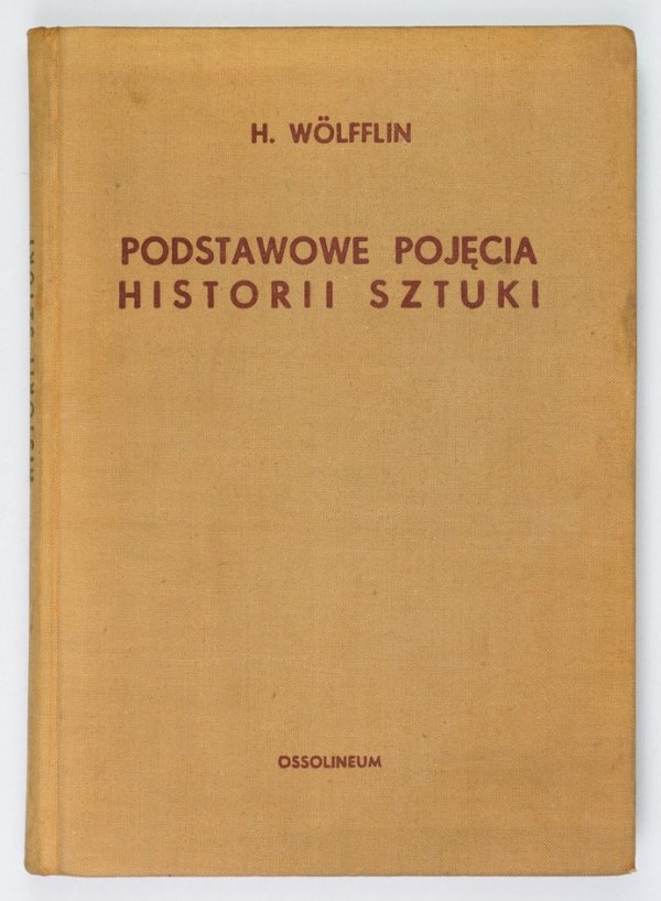 Wolfflin Henryk - Podstawowe pojęcia historii sztuki. Problem rozwoju stylu w sztuce nowożytnej