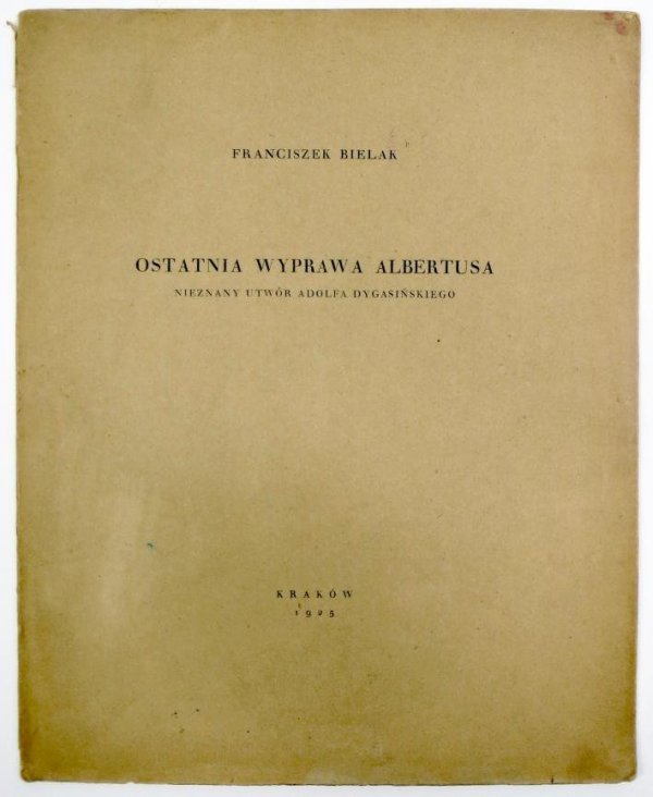 Bielak Franciszek - Ostatnia wyprawa Albertusa. Nieznana utwór Adolfa Dygasińskiego.