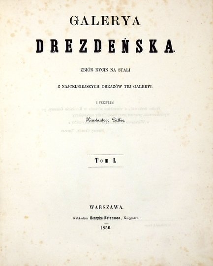 PATHIE Konstanty - Galerya Drezdeńska. Zbiór rycin na stali z najcelniejszych obrazów tej Galeryi. Z tekstem ... T. 1-4 (w 2 wol.).