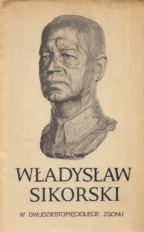 [Sikorski Władysław] - Władysław Sikorski. W dwudziestopięciolecie zgonu.
