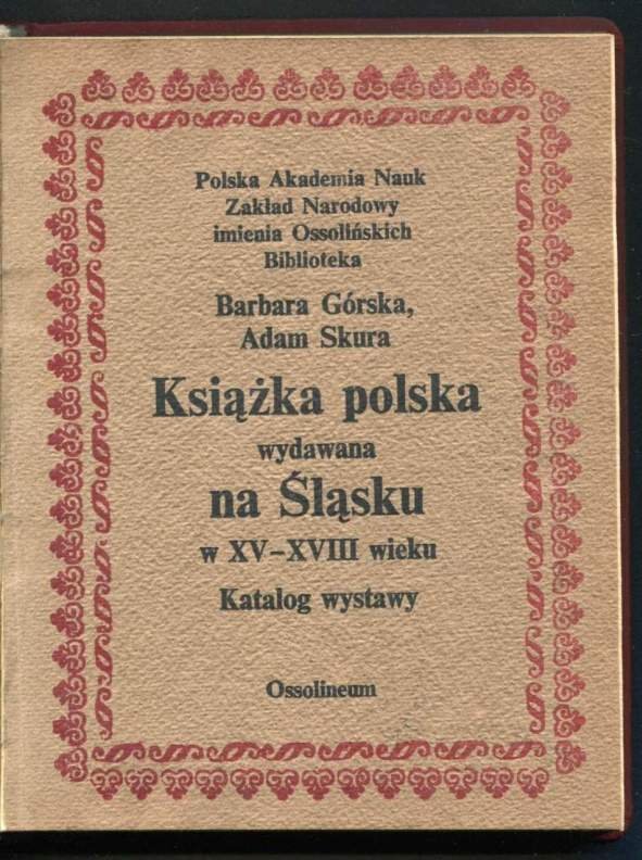 Górska Barbara, Skura Adam - Książka polska wydawana na Śląsku w XV-XVIII wieku.