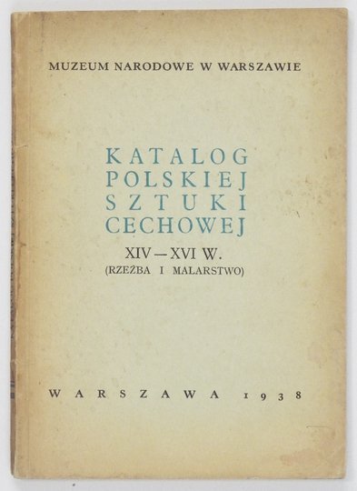 [katalog]. Muzeum Narodowe w Warszawie. Katalog polskiej sztuki cechowej XIV-XVI w. (Rzeźba i malarstwo).