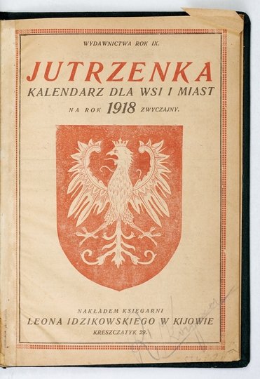 [KALENDARZ]. Jutrzenka. Kalendarz dla wsi i miast na rok 1918 zwyczajny. Wydawnictwa rok 9.
