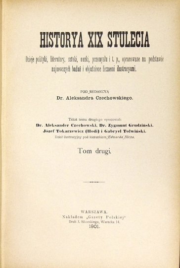 CZECHOWSKI Aleksander - Historya XIX stulecia. Dzieje polityki, literatury, sztuki, nauki, przemysłu i t. p., opracowane na podstawie najnowszych badań i objaśnione licznemi ilustracyami. Pod red. ... T. 1-3.