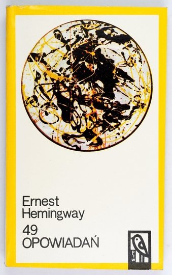 HEMINGWAY Ernest - 49 opowiadań. Przeł. Bronisław Zieliński [i in.].