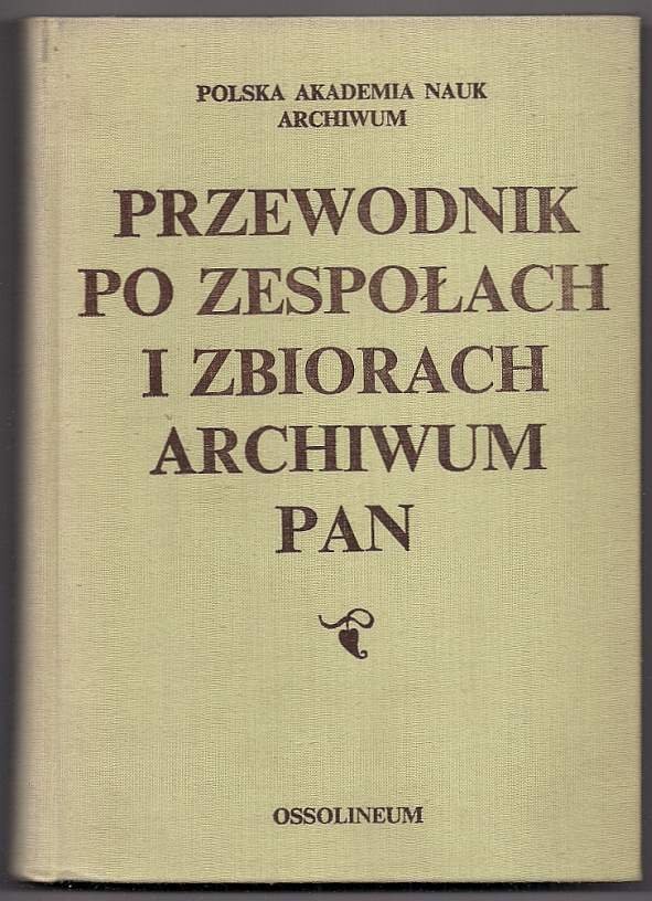 Kolankowski Zygmunt - Przewodnik po zespoach i zbiorach archiwum PAN. Stan na dzień 1 stycznia 1977 r.