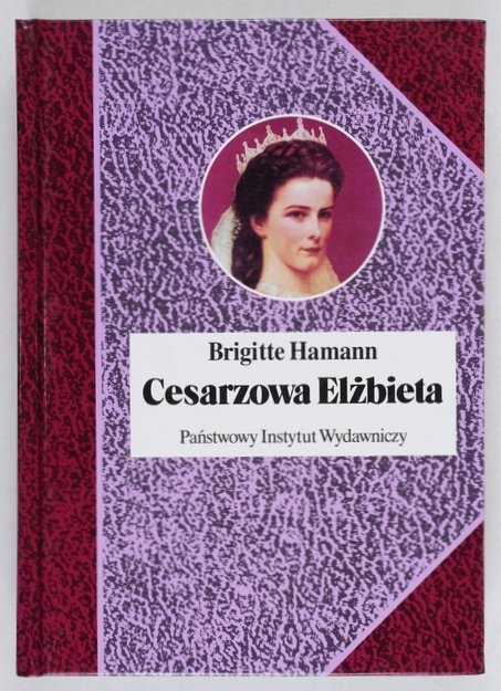 Hamann Brigitte - Cesarzowa Elżbieta. Przeł. Jan Koźbiał [Biografie Sławnych Ludzi]