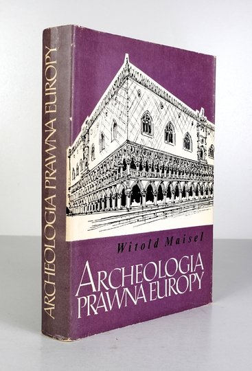 MAISEL Witold - Archeologia prawna Europy.