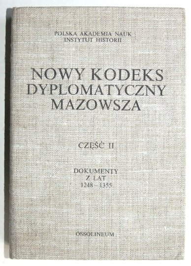 NOWY kodeks dyplomatyczny Mazowsza. Cz. 2: Dokumenty z l. 1248-1355.
