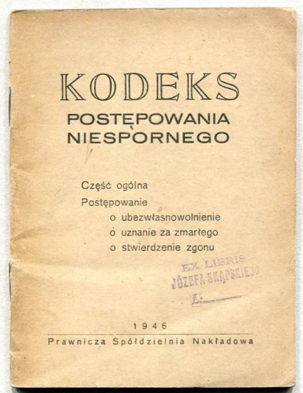 Kodeks postępowania niespornego. Część ogólna. Postępowanie: ubezwłasnowolnienie; uznanie za zmarłego; stwierdzenie zgonu