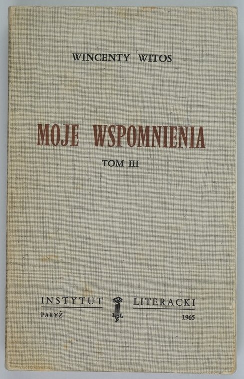 Witos Wincenty - Moje wspomnienia, t. 3 [Biblioteka Kultury]