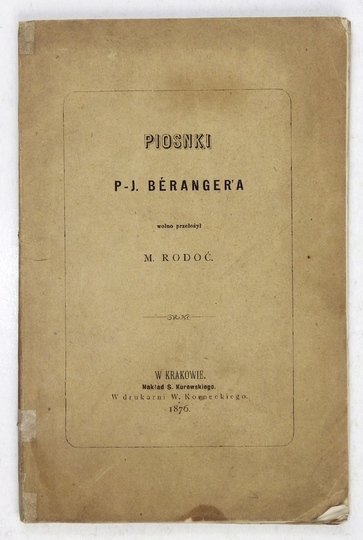 BERANGER P[ierre]-J[ean] - Piosnki ... Wolno przełożył M. Rodoć [= Mikołaj Biernacki]