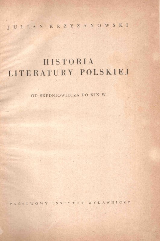 Krzyżanowski Julian - Historia literatury polskiej od średniowiecza do XIX w.