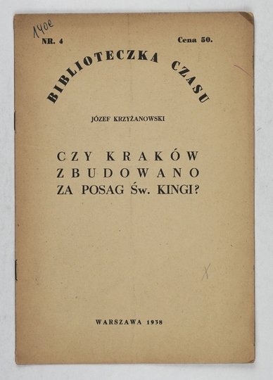KRZYŻANOWSKI Józef - Czy Kraków zbudowano za posag św. Kingi?