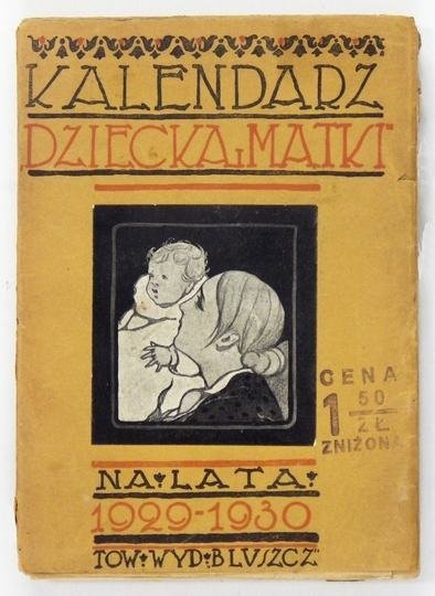 Kalendarz Dziecka i Matki na lata 1929 i 1930. Pod red. Wandy Borudzkiej