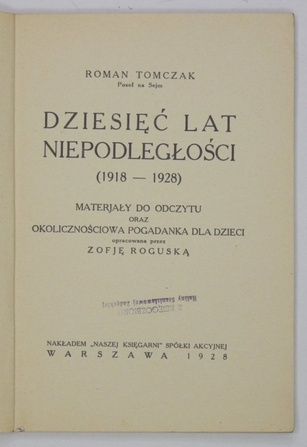 Tomczak Roman - Dziesięć lat niepodległości (1918-1928). Materiały do odczytu oraz okolicznościowa pogadanka dla dzieci. Opracowana przez Zofję Roguską