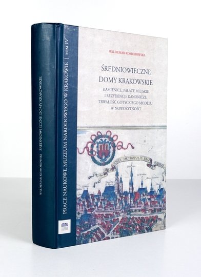 KOMOROWSKI Waldemar - Średniowieczne domy krakowskie (od lokacji miasta do połowy XVII wieku). Kamienice, pałace miejskie,i rezydencje kanonicze. Trwałość gotyckiego modelu w nowożytności
