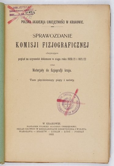 SPRAWOZDANIE Komisji Fizjograficznej obejmujące pogląd na czynności [...] oraz materyały do fizyografji kraju. Kraków. PAU. 8. brosz. Dublety bibliot. (skasowane piecz.).T. 55/56