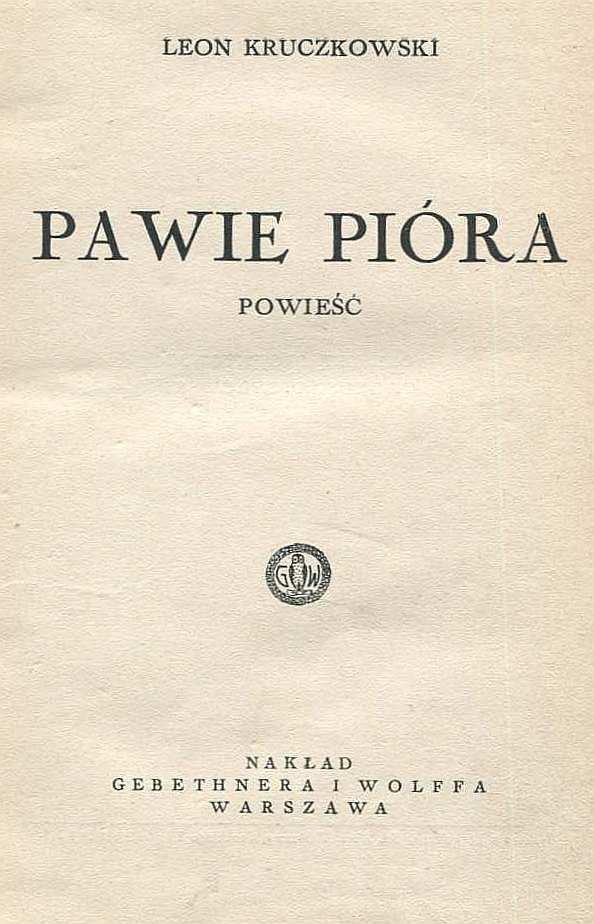 Kruczkowski Leon - Pawie pióra. Powieść.