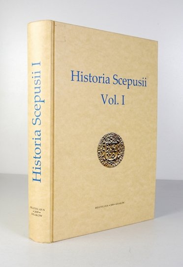 [DZIEJE Spisza vol. I]. Historia Scepusii, Vol. 1. Redakcja naukowa Martin Homza i Stanisław A. Sroka.