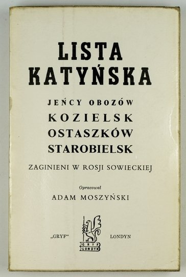 MOSZYŃSKI Adam - Lista katyńska. Jeńcy obozów Kozielsk, Ostaszków, Starobielsk, zaginieni w Rosji Sowieckiej. Oprac. ...