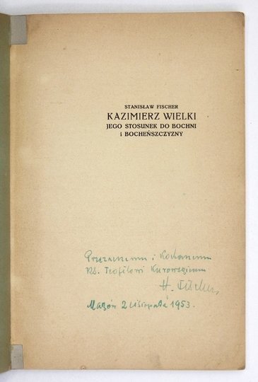 FISCHER Stanisław - Kazimierz Wielki, jego stosunek do Bochni i bocheńszczyzny.