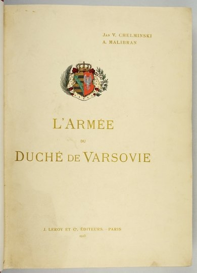 CHEŁMIŃSKI Jan V., MALIBRAN A[lphonse Marie] - L'armée du Duché de Varsovie. Par Jan V. Chelminski. Texte par A. Malibran.