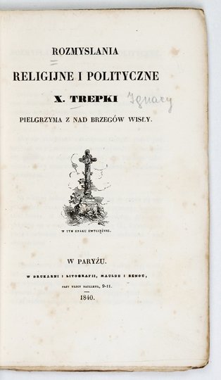 TREPKA [Ignacy] - Rozmyslania religijne i polityczne X. ..., pielgrzyma z nad brzegów Wisły