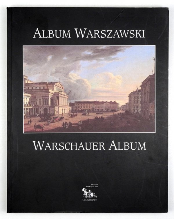 Album Warszawski. Obraz miasta w zbiorach Muzeum Historycznego m. st. Warszawy