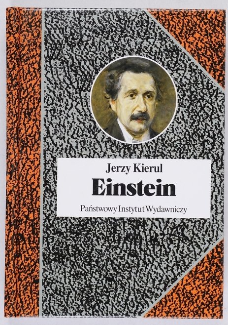 Kierul Jerzy - Einstein czyli jedność rozumu [Biografie Sławnych Ludzi]