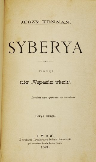 KENNAN Jerzy - Syberya. Przeł. autor &quot;Wspomnień więźnia&quot; [= F. Bohdanowicz]. S. [1]-2 (w 1 wol.)
