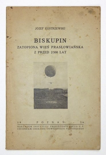 KOSTRZEWSKI Józef - Biskupin. Zatopiona wieś prasłowiańska z przed 2500 lat.