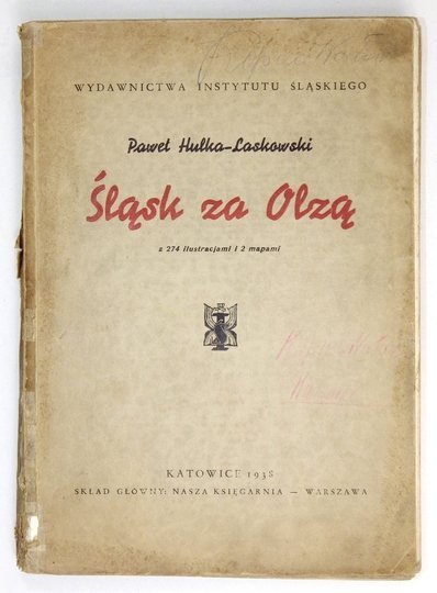 HULKA-LASKOWSKI Paweł - Śląsk za Olzą. Z 274 ilustracjami i 2 mapami.
