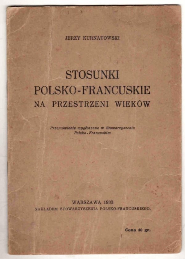 Kurnatowski J. Stosunki polsko-francuskie na przestrzeni wieków. Przemówienie wygłoszone w Stowarzyszeniu Polsko-Francuskim