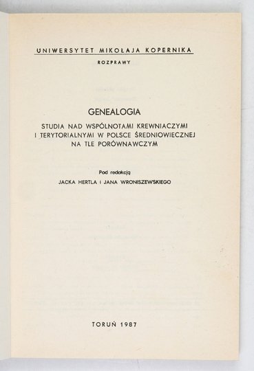 WRONISZEWSKI Jan, HERTL Jacek - Genealogia. Studia nad wspólnotami krewniaczymi i terytorialnymi w Polsce średniowiecznej na tle porównawczym. Pod red. ...