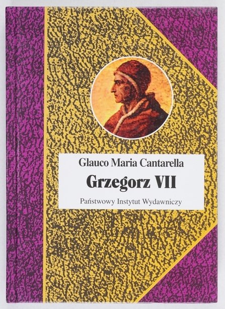 Cantarella Glauco Maria - Grzegorz VII. Przekł. Maria Radożycka-Paoletti [Biografie Sławnych Ludzi]